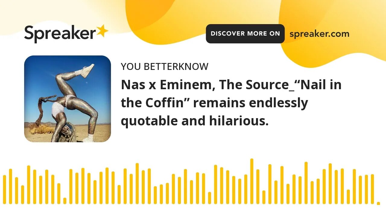 Nas x Eminem, The Source_“Nail in the Coffin” remains endlessly quotable and hilarious.