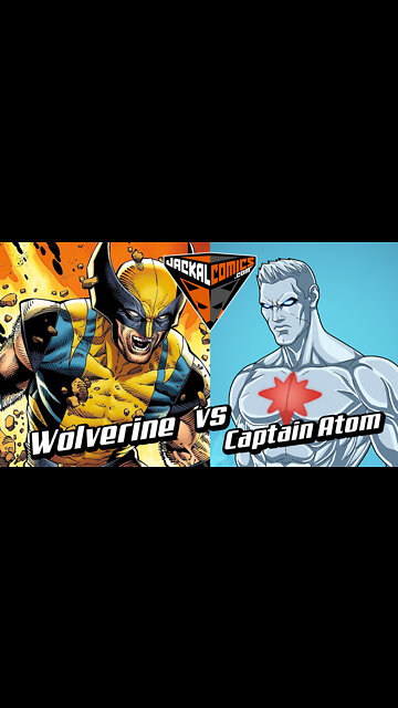 WOLVERINE Vs. CAPTAIN ATOM - Comic Book Battles: Who Would Win In A Fight?