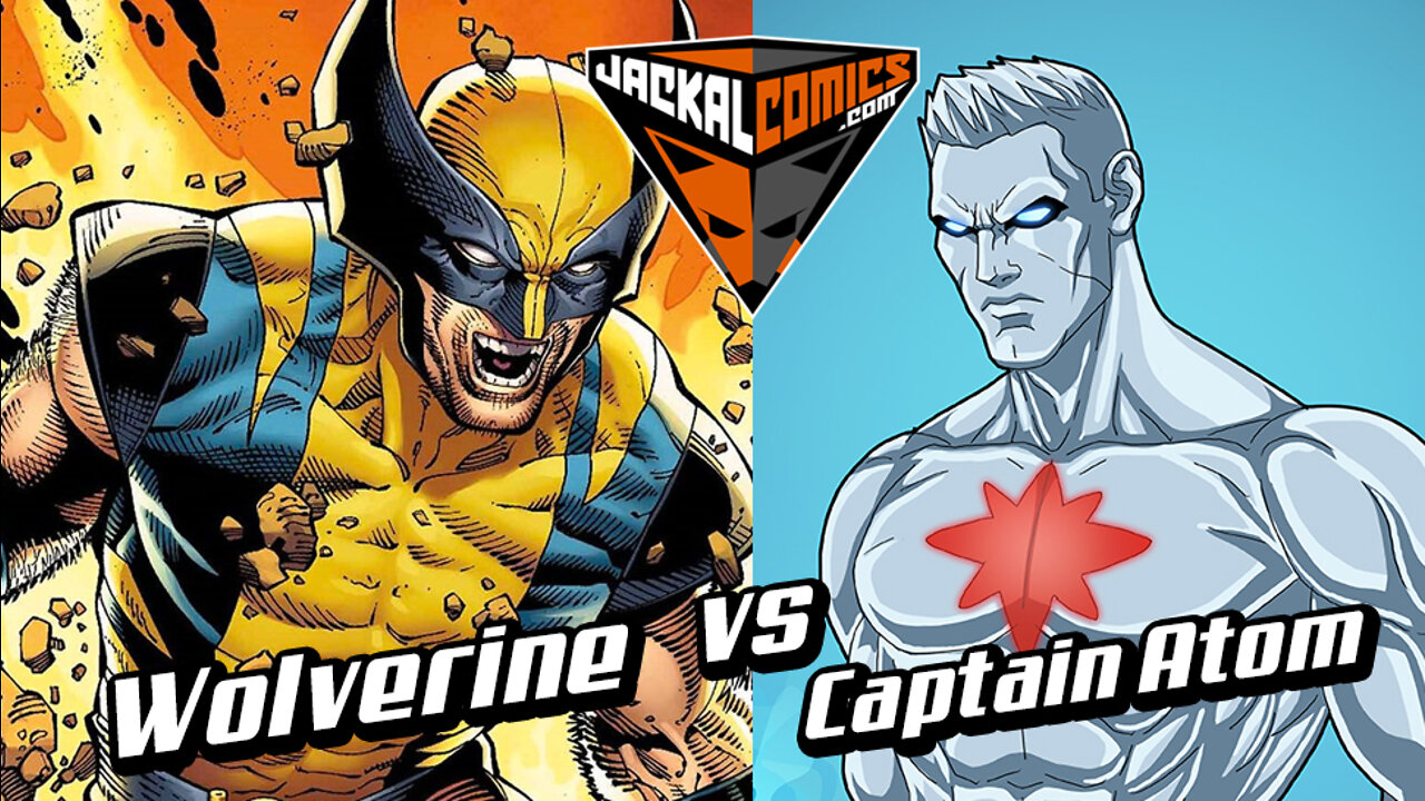 WOLVERINE Vs. CAPTAIN ATOM - Comic Book Battles: Who Would Win In A Fight?