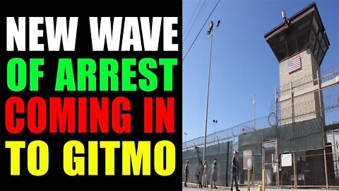 NEW WAVE OF ARREST IS COMING IN GITMO TODAY UPDATE - TRUMP NEWS