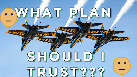 JUST WHAT PLAN AM I SUPPOSED TO TRUST????