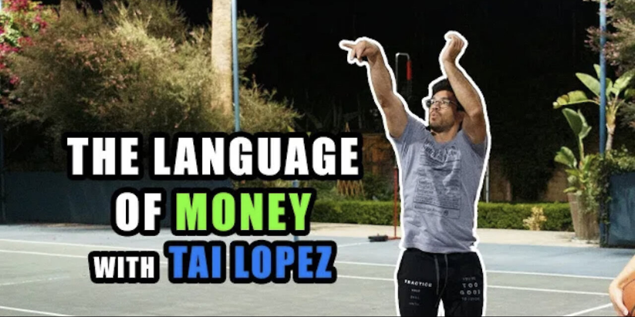 Tai Lopez, Biggest Change Came From Learning The Language of Money