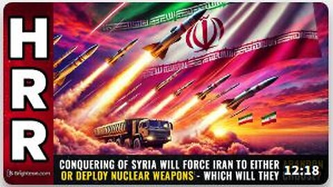 Conquering of Syria will force Iran to either ABANDON or DEPLOY nuclear weapons