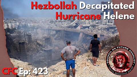 Council on Future Conflict Episode 423: Hezbollah Decapitated, Hurricane Helene