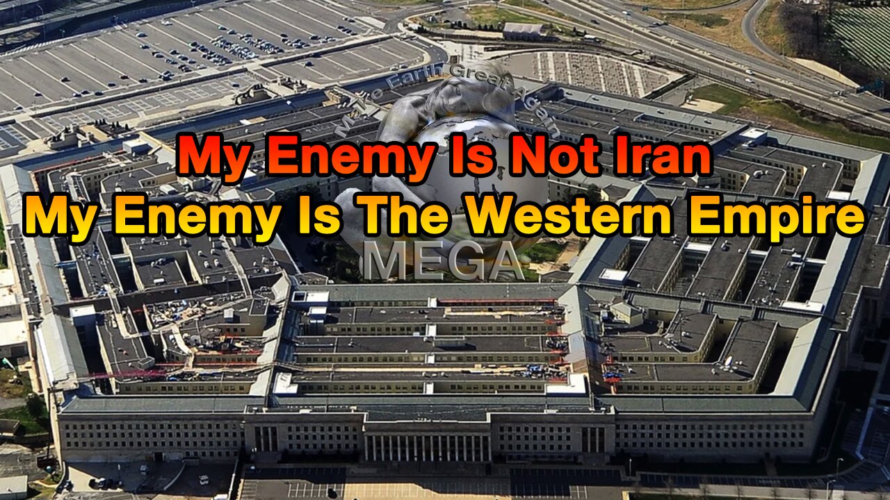 My Enemy Is Not Iran My Enemy Is The Western Empire