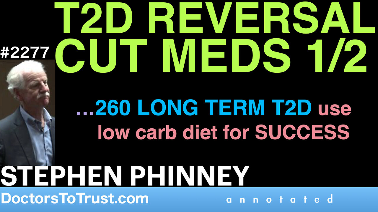 STEPHEN PHINNEY i2 | T2D REVERSAL CUT MEDS 1/2 …260 LONG TERM T2D use low carb diet for SUCCESS