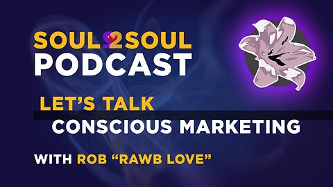 Soul2Soul: Exploring Conscious Business and more with Rawb Love