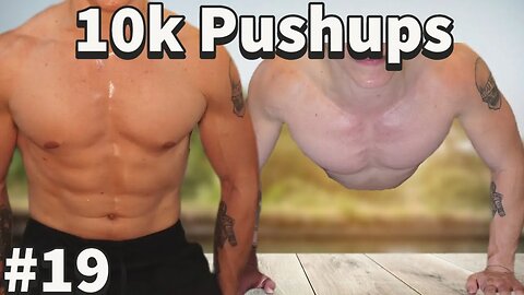 10k Push-ups Done Day 19 | $1=2 Push-Ups Added