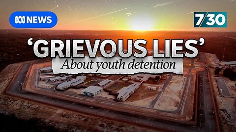 Coronial inquest uncovers ‘grievous lies’ about youth detention | 7.30