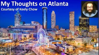 My Thoughts on Atlanta (Courtesy of Keely Chow) [With Bloopers]