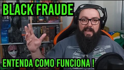 Black Fraude Vai Ser Boa ?