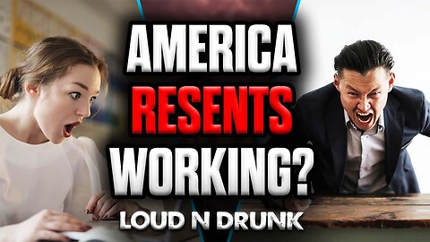 Americans RESENT Their Jobs By Quiet Quitting And Quiet Vacationing?! | Loud 'N Drunk | Episode 68