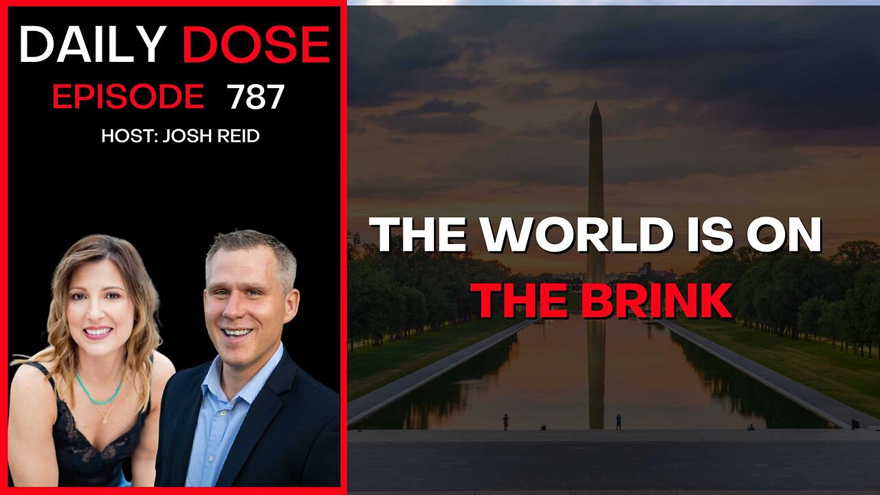 The World Is On The Brink | Ep. 787 - Daily Dose