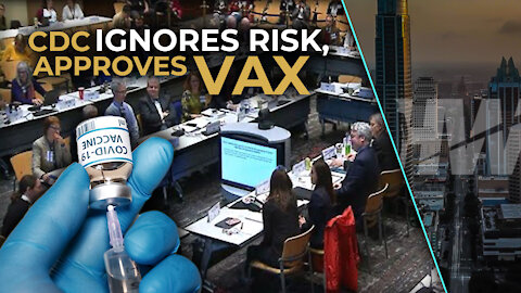 CDC IGNORES RISK, APPROVES VAX