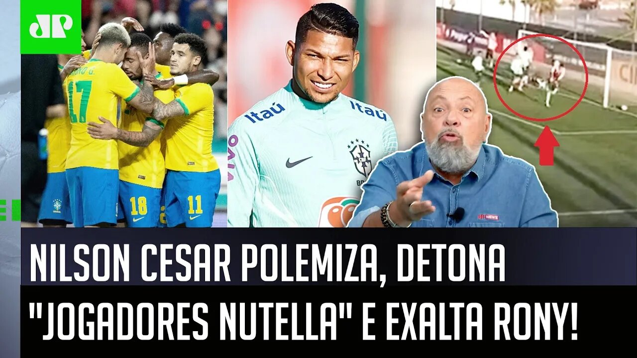 "TEM MUITO JOGADOR NUTELLA! O Rony na Seleção pode RENDER MUITO MAIS que o..." Nilson Cesar POLEMIZA