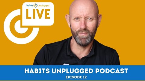 Live Habits Unplugged Podcast 22 September, 2021