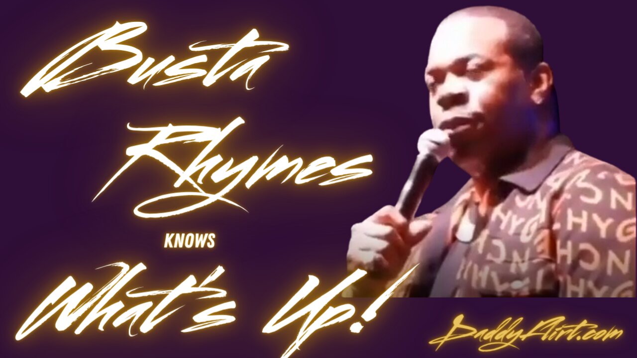 Busta Rhymes Knows What's Up!