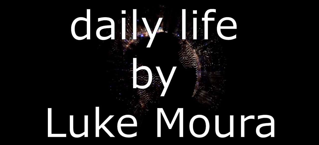 ♬♬♬ daily life by Luke Moura ♬♬♬