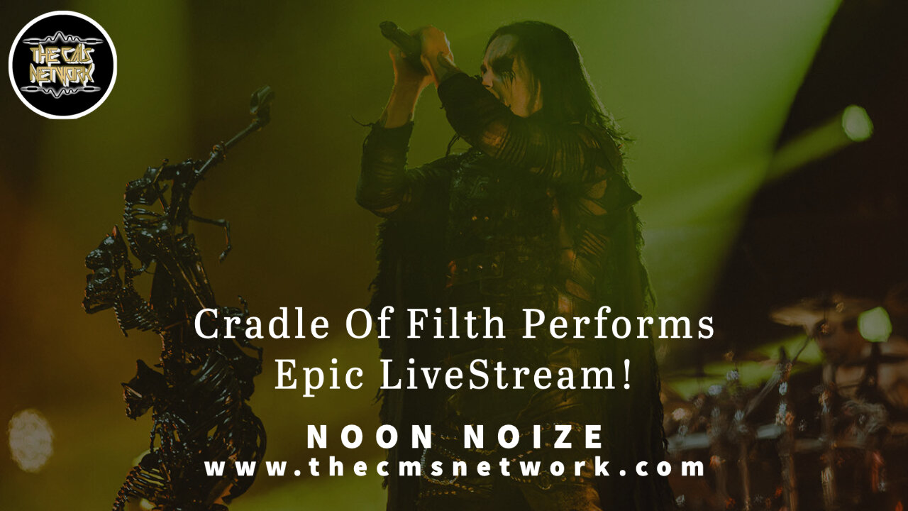 CMSN | Noon Noize 5.19.21 - Cradle Of Filth Performs Epic LiveStream