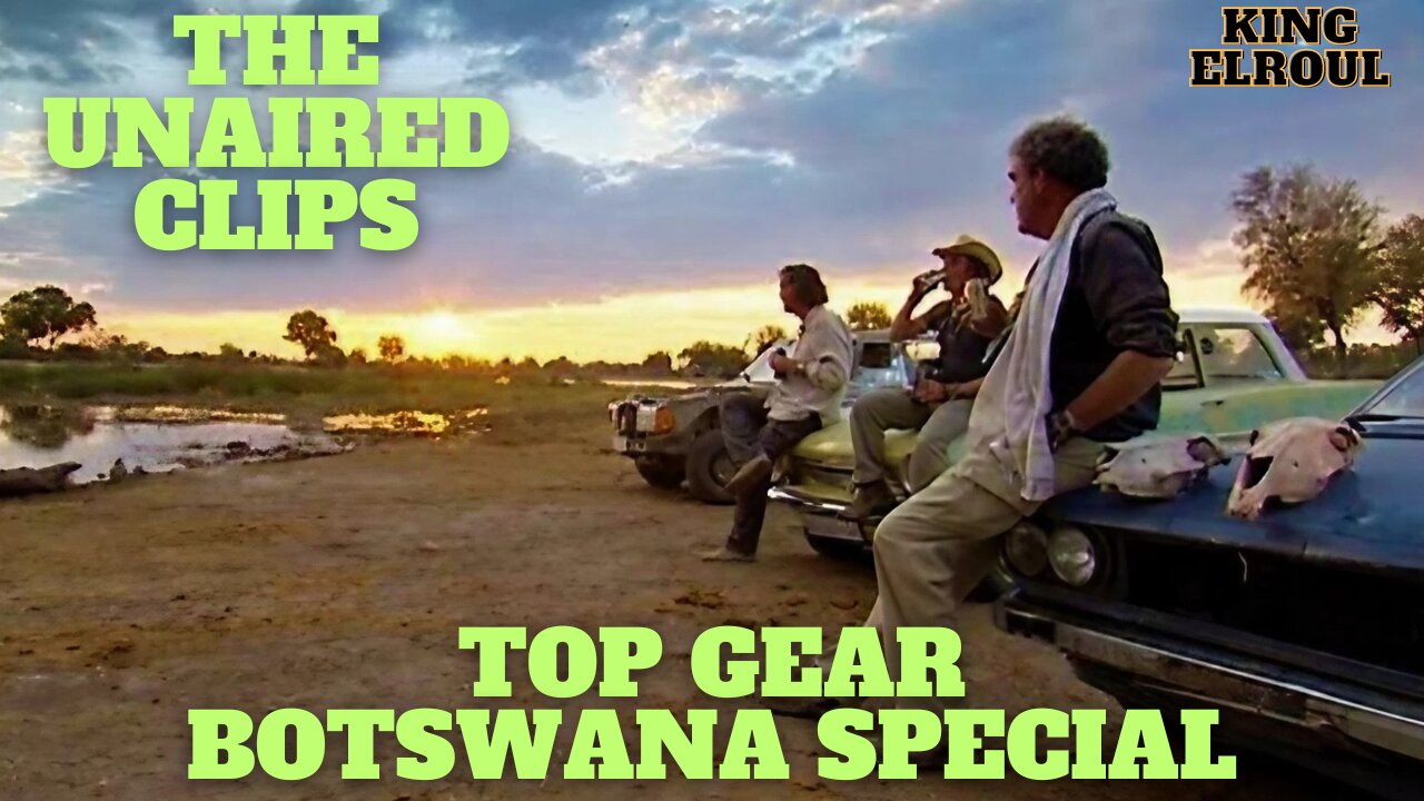 Top Gear Botswana Special: Exclusive Unseen and Rare Scenes!