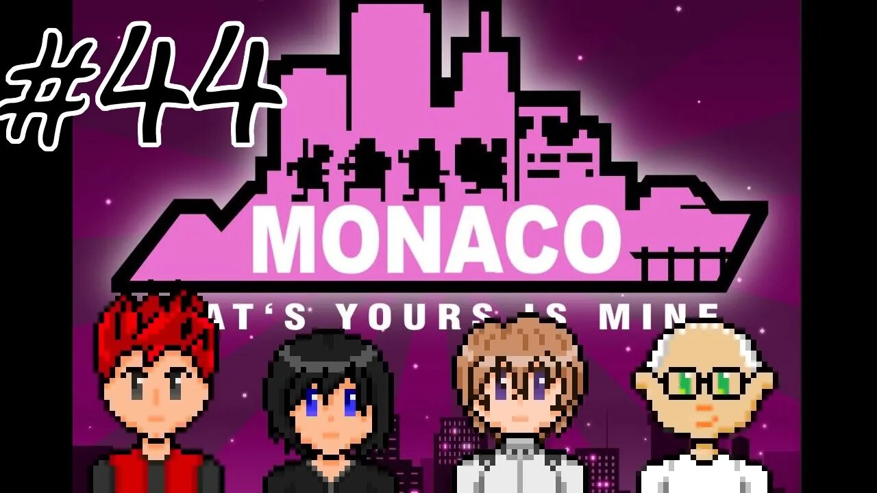 Monaco: What's Yours Is Mine #44 - Get in the Choppa!