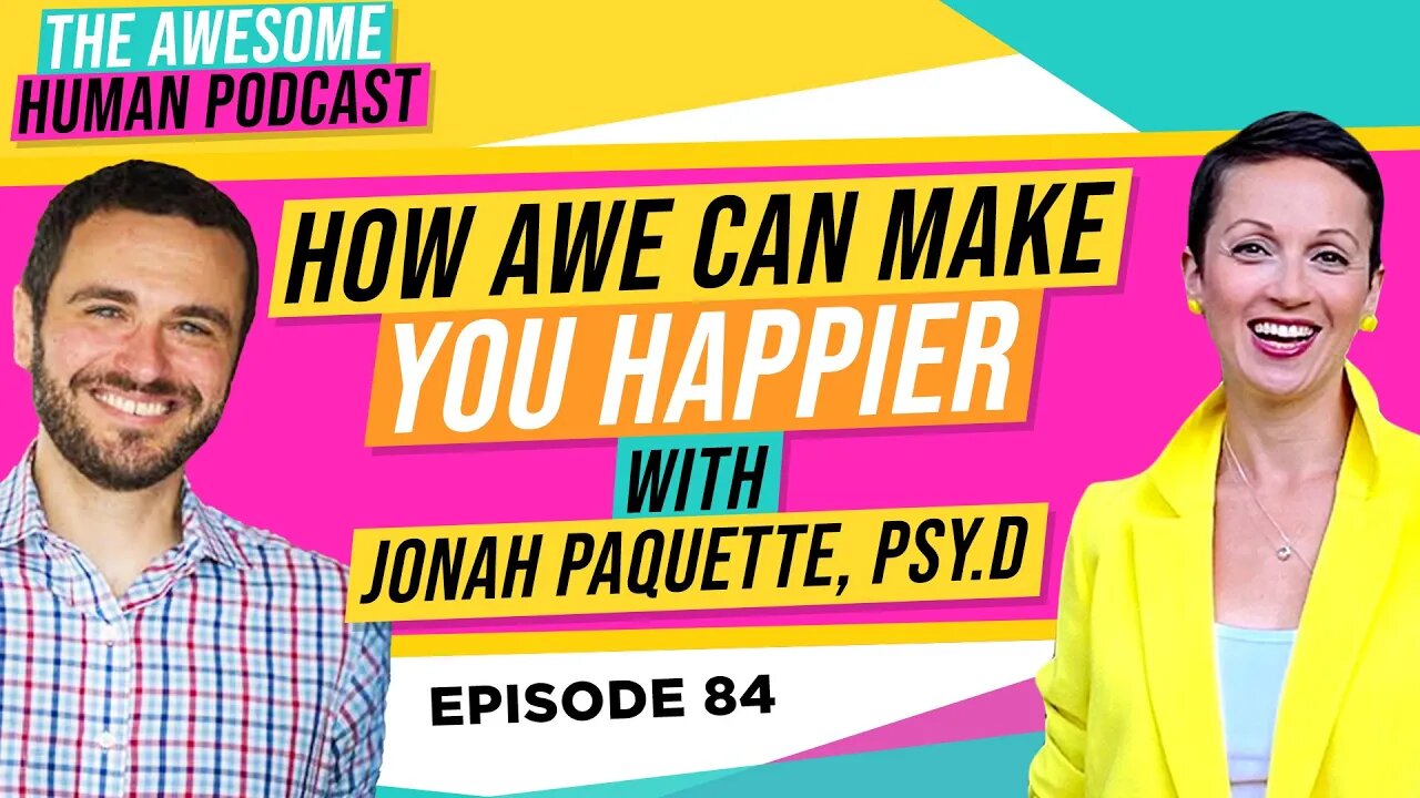 How awe can make you happier - with Jonah Paquette, Psy.D