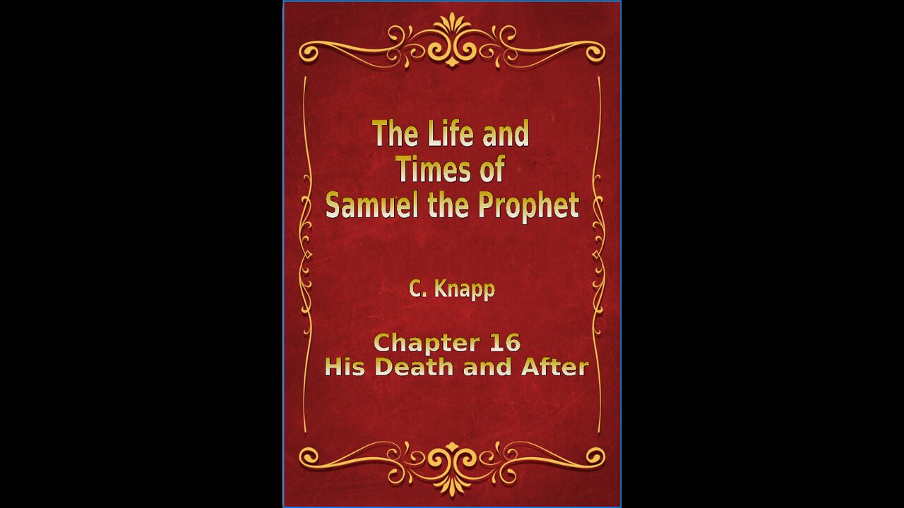 Life and Times of Samuel the Prophet, Chapter 16, His Death and After, The End.