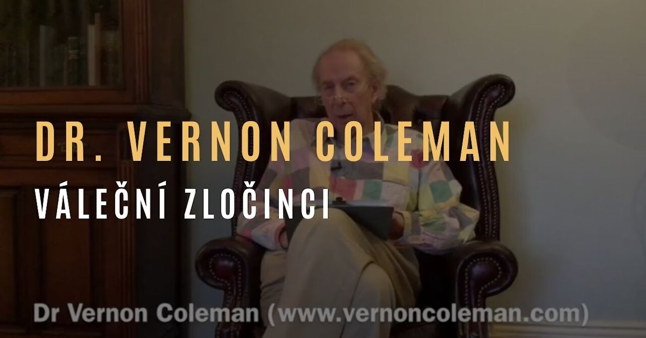 Dr. Vernon Coleman - Ti, co podávají vakcíny proti covidu-19, budou souzeni jako váleční zločinci