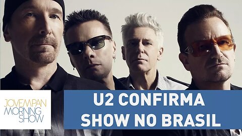 U2 confirma apresentação para outubro, no Morumbi | Morning Show