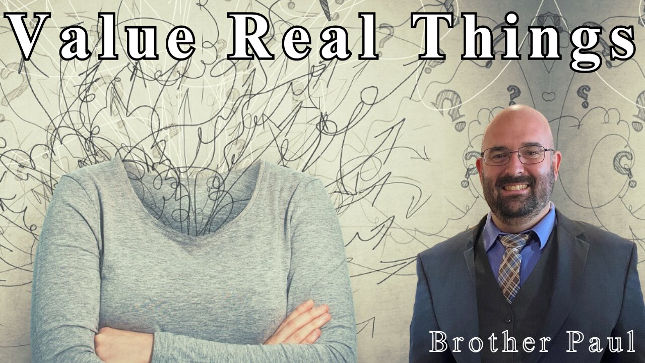 Value Real Things - Brother Paul