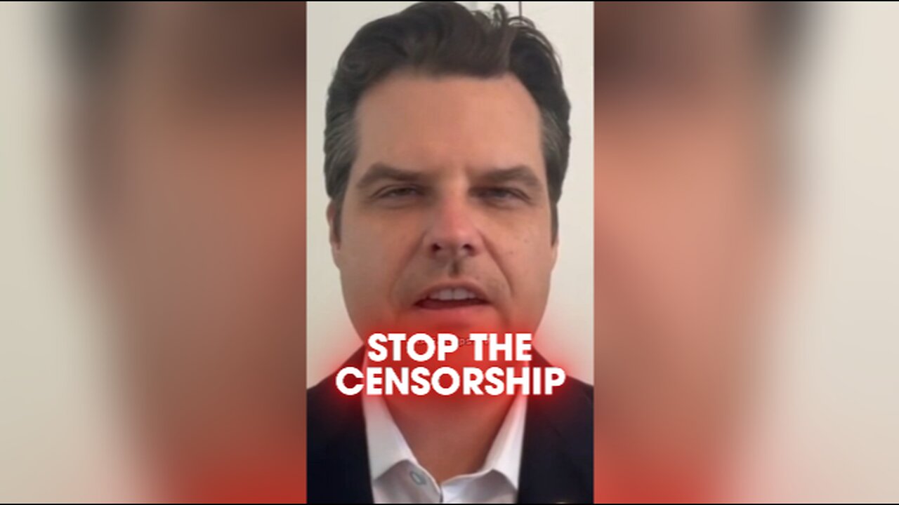 Matt Gaetz: We Must End The Censorship Industrial Complex - 7/31/24