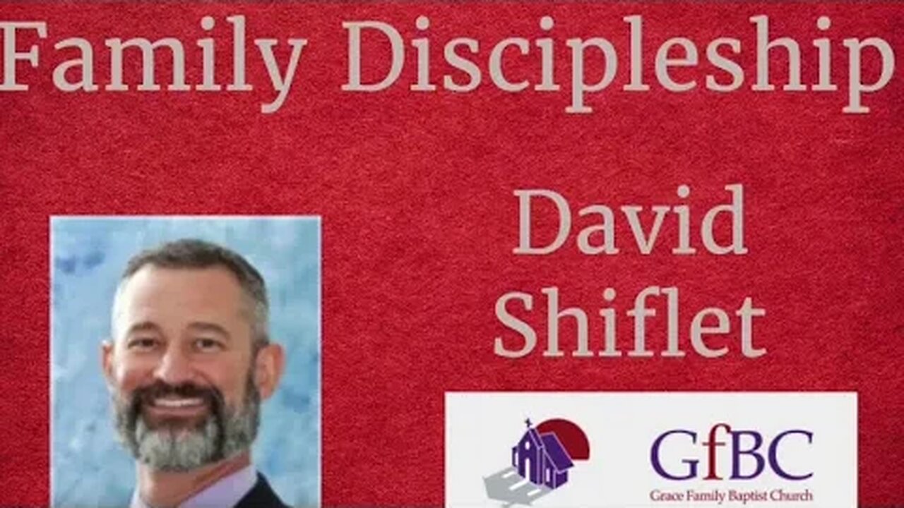 Family Discipleship l David Shiflet