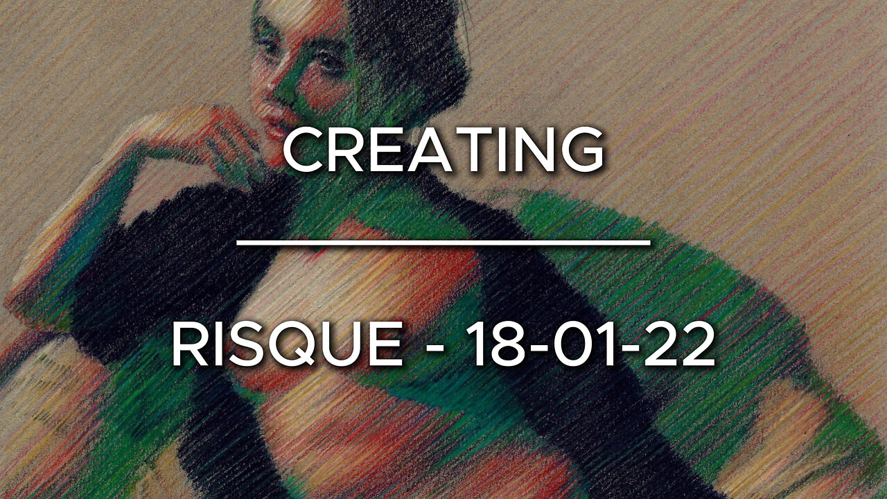 Creating Risque – 18-01-22