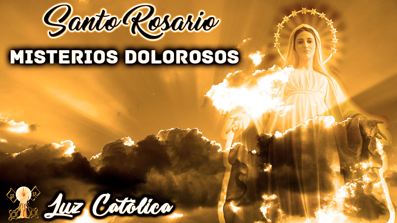 Santo Rosario - Misterios Dolorosos (Martes y Viernes)