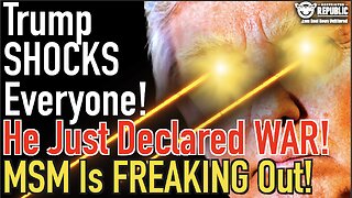 Trump Shocks Everyone! He Just Declared WAR & MSM Is Freaking Out!