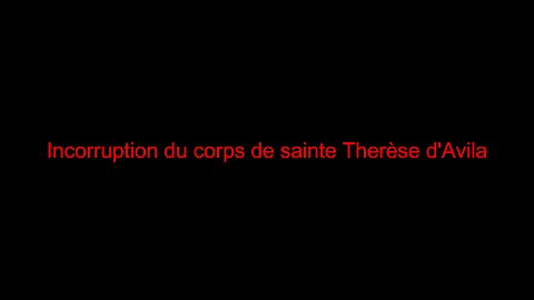 Incorruption du corps de sainte Thérèse d'Avila