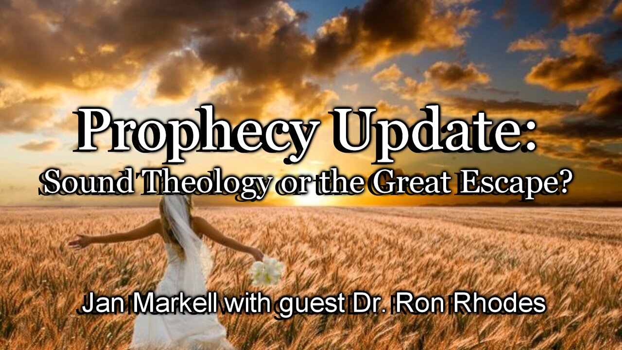 Prophecy Update: Sound Theology or the Great Escape?