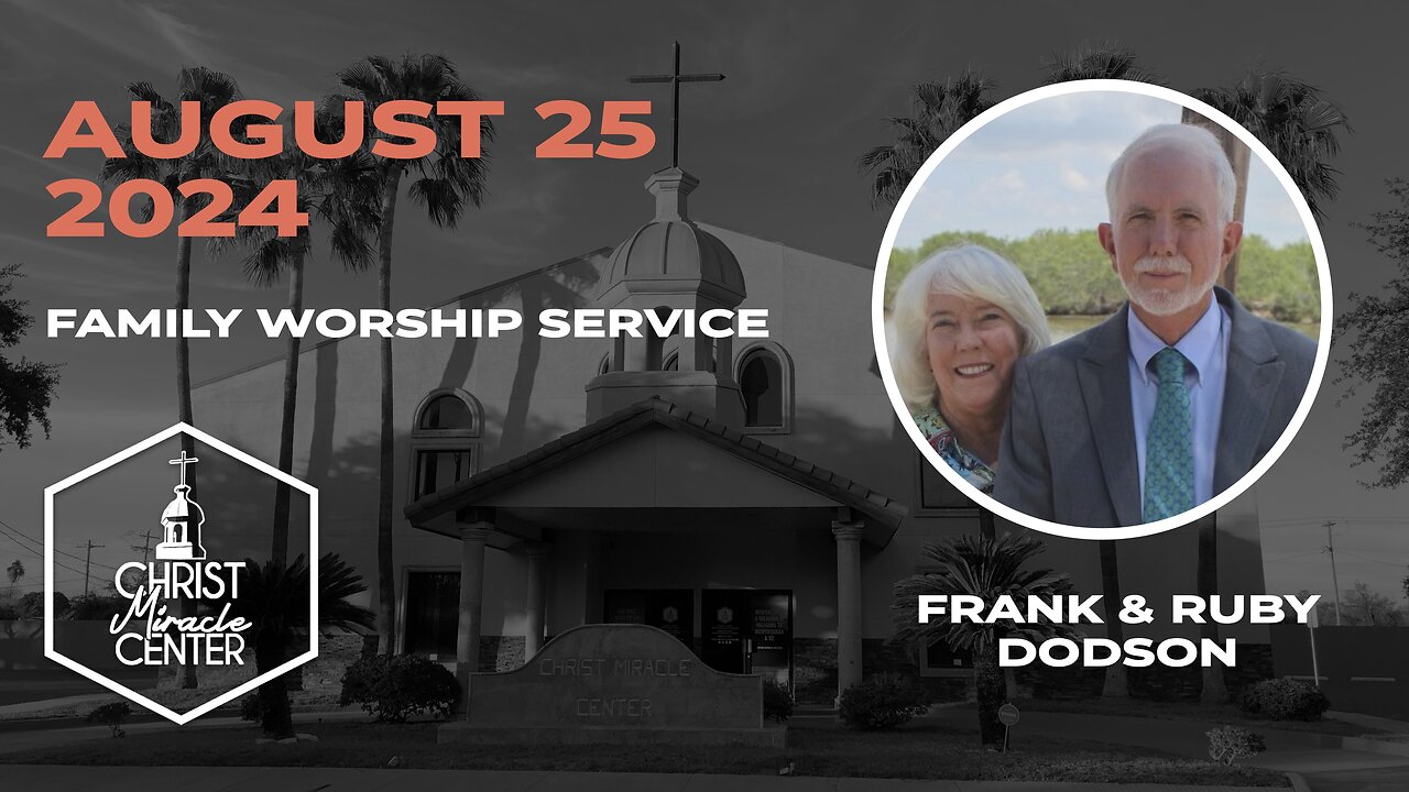 August 25, 2024 | Frank & Ruby Dodson | Christ Miracle Center