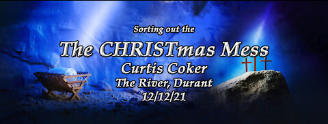 Sorting Out The CHRISTmas Mess, Curtis Coker, The River Durant, 12/12/21