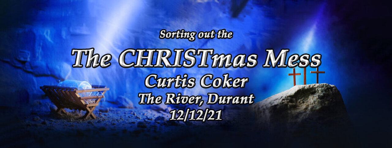 Sorting Out The CHRISTmas Mess, Curtis Coker, The River Durant, 12/12/21