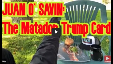 Juan O' Savin: The Matador Trump Card!!!!