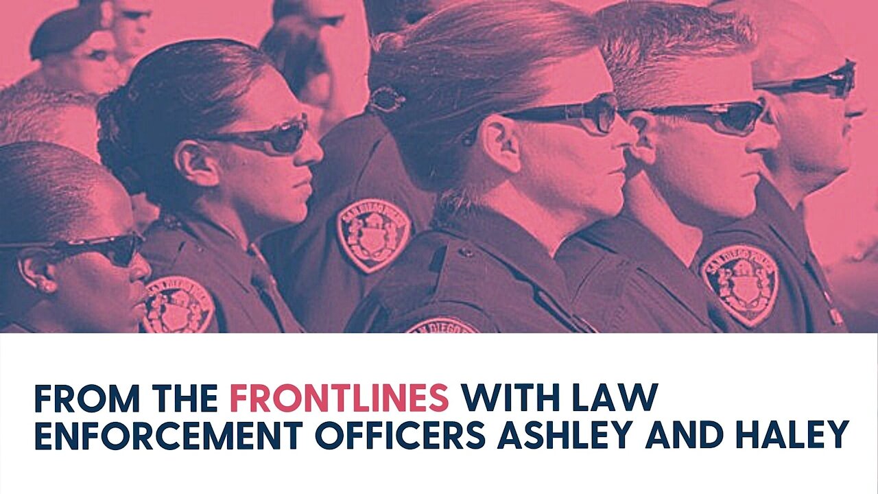 From the frontlines with law enforcement officers Ashley and Haley