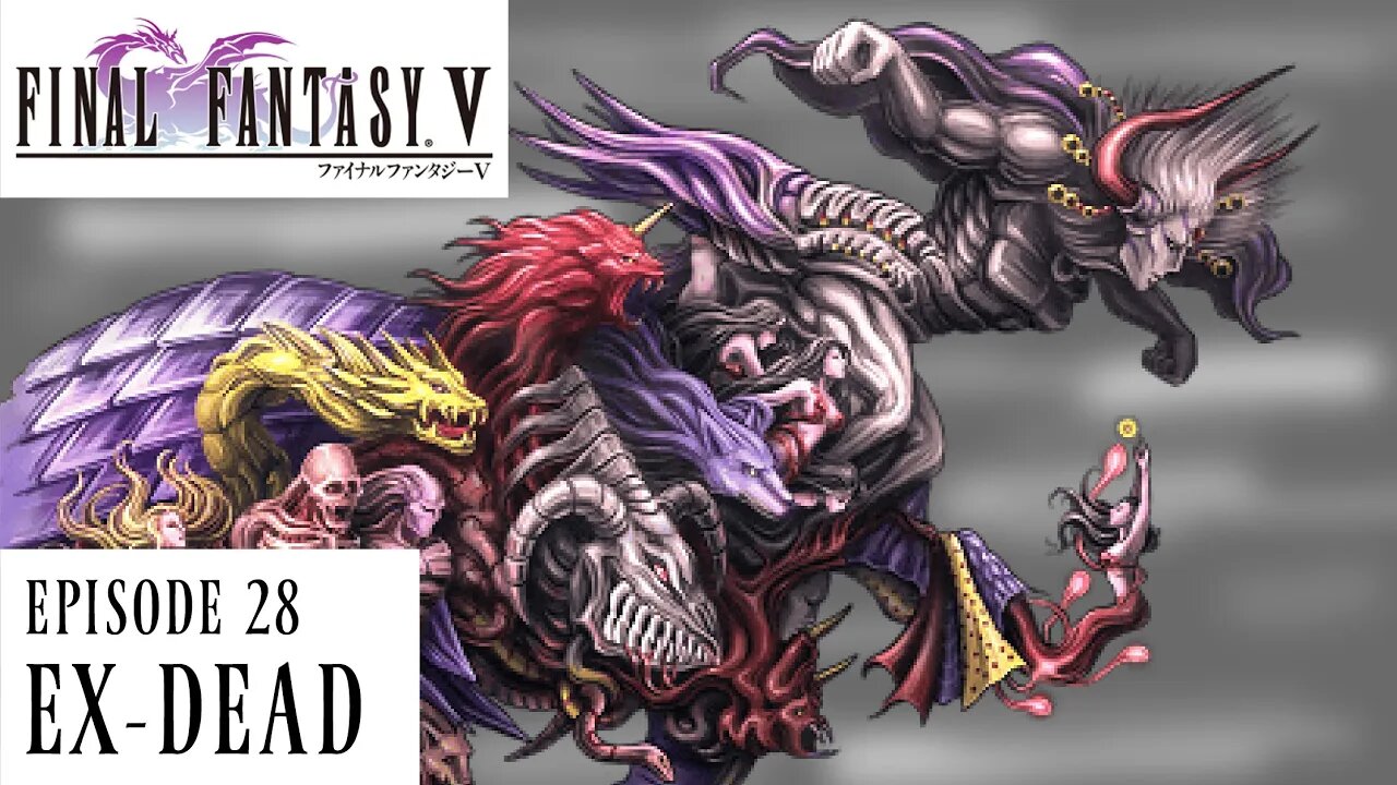 Exdead - Final Fantasy V Ep. 28