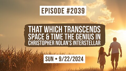 Owen Benjamin | #2039 That Which Transcends Space & Time - The Genius In Christopher Nolan's Interstellar