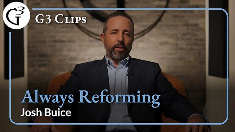 Always Reforming | Josh Buice