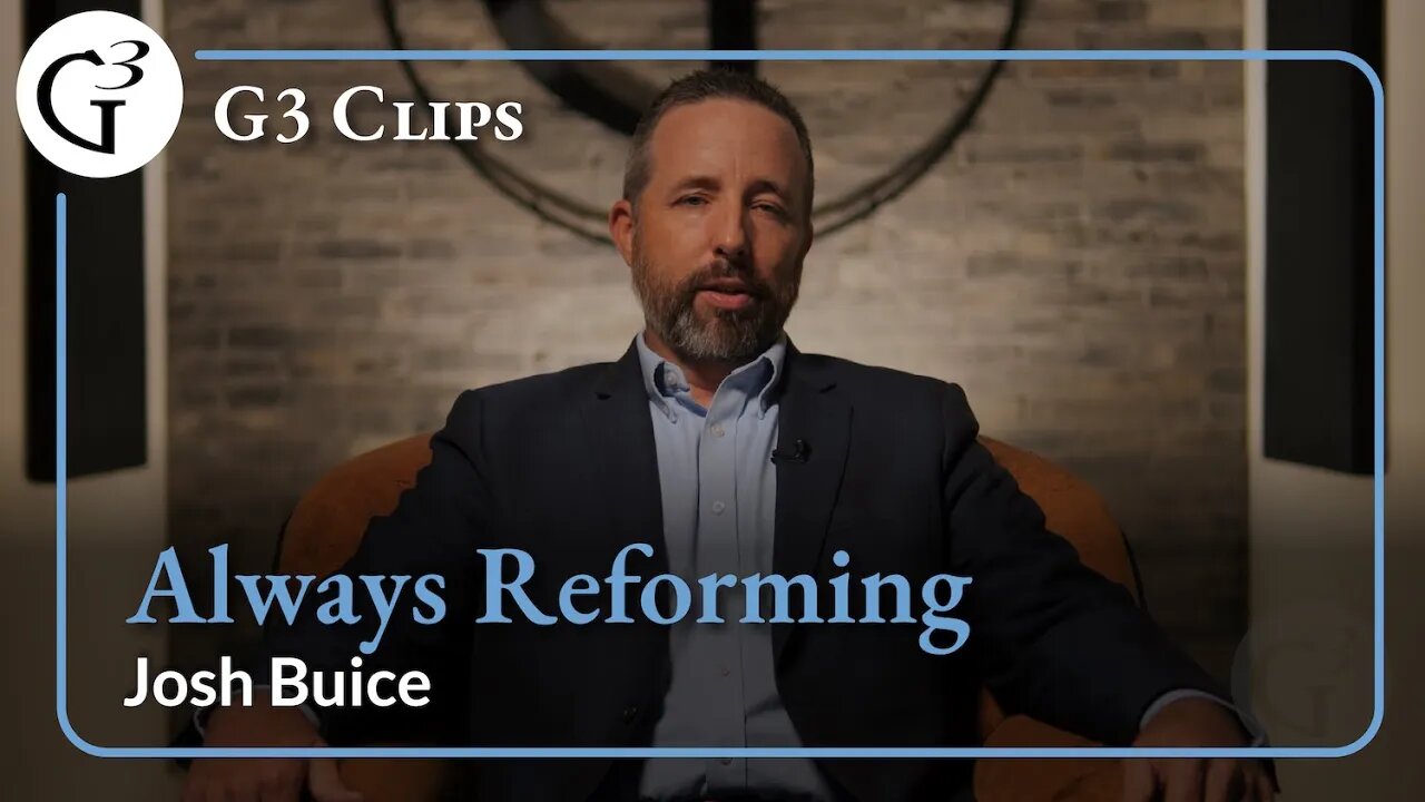 Always Reforming | Josh Buice