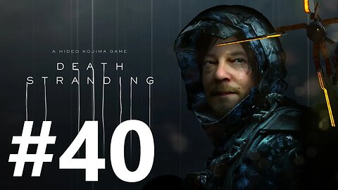 Death Stranding Play Through Part 40