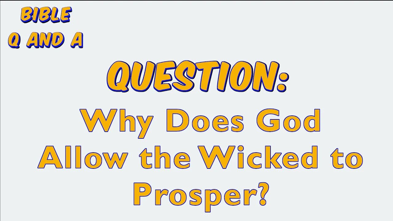 Why Does God Allow the Wicked to Prosper?