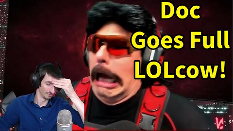 Doc is spiraling! Responds like a full LOLcow!