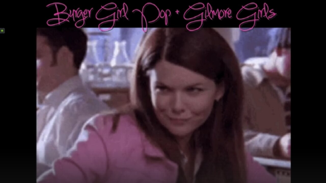 Burger Girl Pop Song + Gilmore Girls + By Danielle